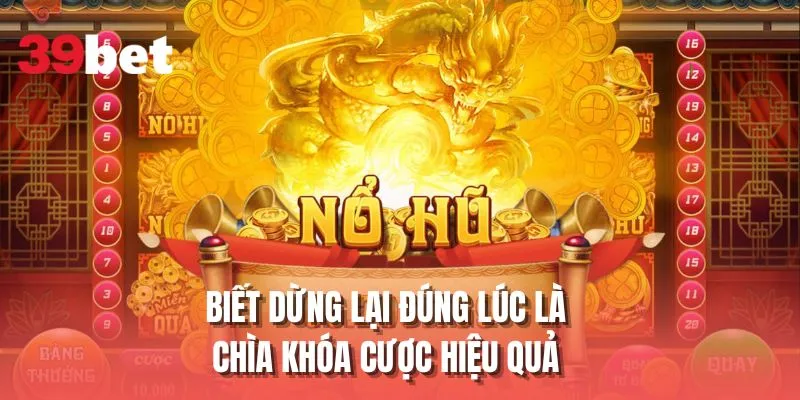 Biết dừng lại đúng lúc là chìa khóa cược hiệu quả