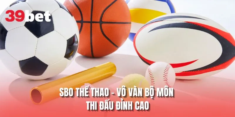 SBO thể thao - Vô vàn bộ môn thi đấu đỉnh cao