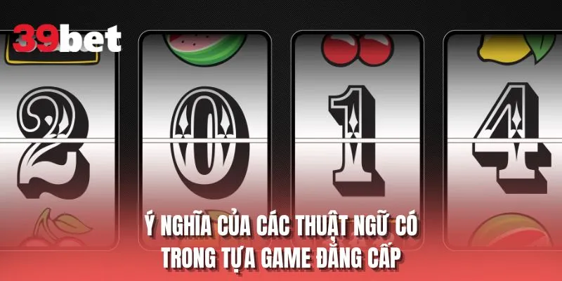 Ý nghĩa của các thuật ngữ có trong tựa game đẳng cấp